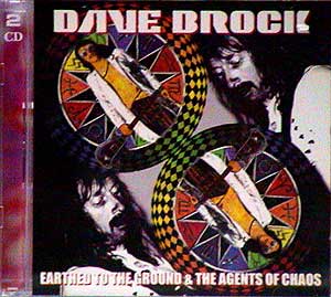 Dave Brock - EARTHED TO THE GROUND & THE AGENTS OF CHAOS