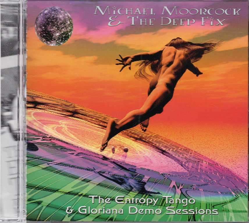 MICHAEL MOORCOCK & THE DEEP FIX / THE ENTROPY TANGO & GLORIANA DEMO SESSIONS