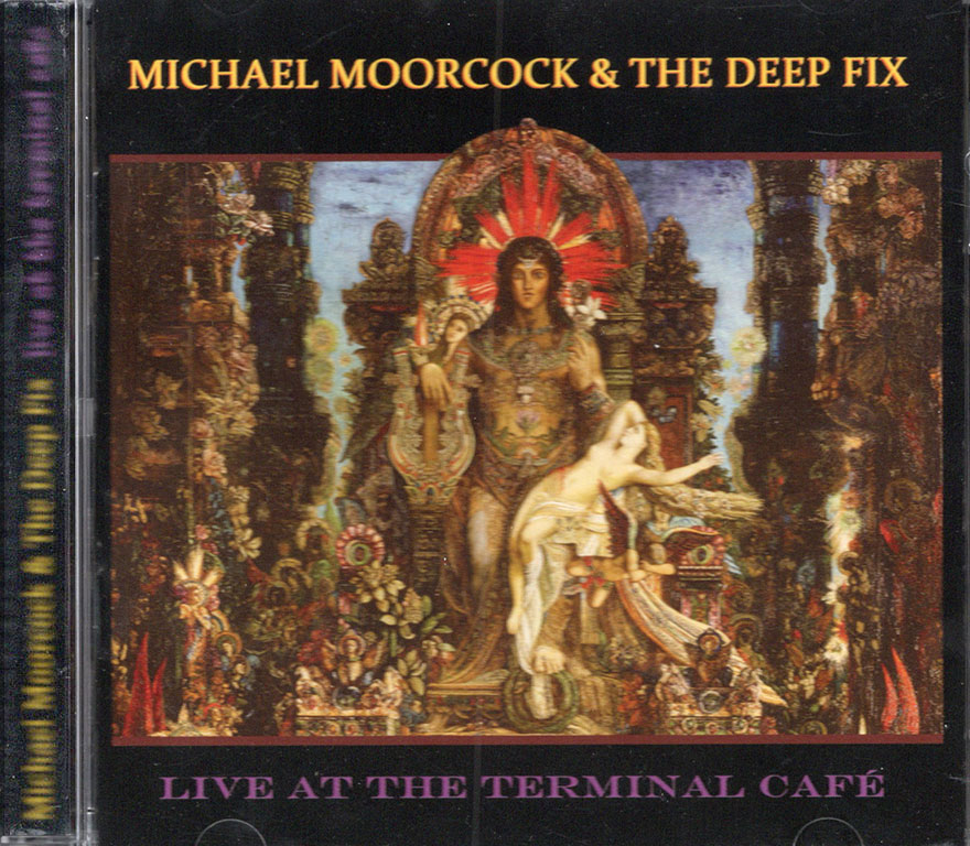 Michael Moorcock & The Deep Fix / Live At The Terminal Café