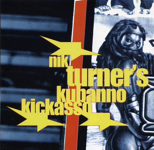 NIK TURNER'S KUBANNO KICKASSO