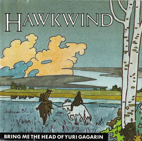 HAWKWIND - BRING ME THE HEAD OF YURI GAGARIN
